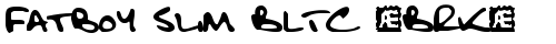 Fatboy Slim BLTC (BRK) Regular truetype font