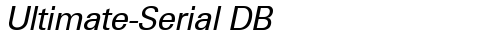 Ultimate-Serial DB RegularItalic truetype font